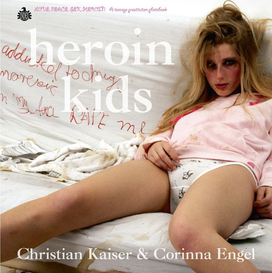 Christian Kaiser / Corinna Engel - Heroin Kids - Un libro fotográfico sobre prostitución adolescente (Libro en alemán)