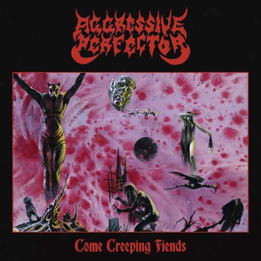 Aggressive Perfector - Come Creeping Fiends (CD)