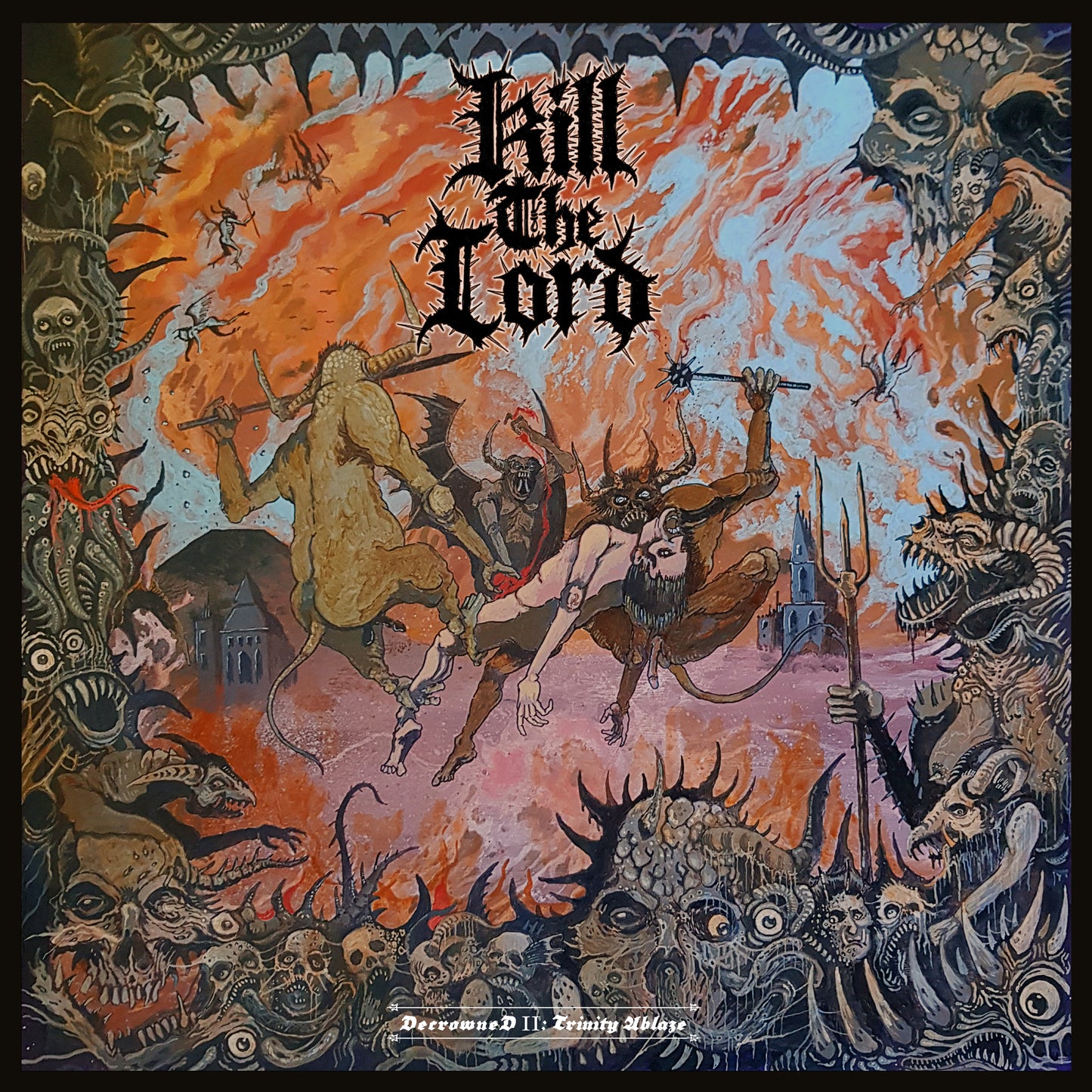 Kill The Lord - Decrowned II: Trinity Ablaze (CD)