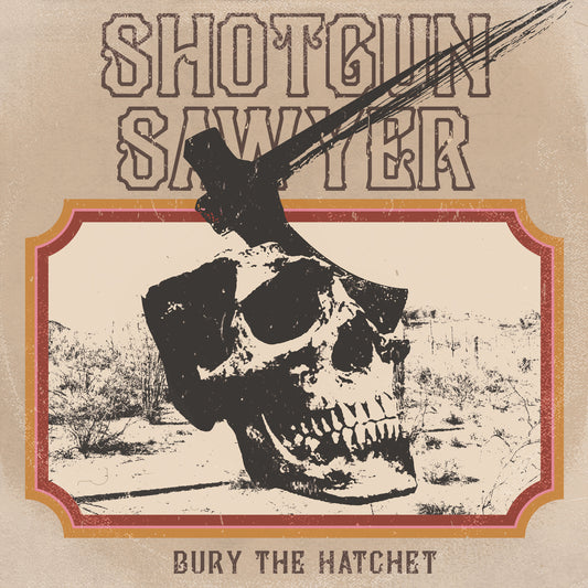 Shotgun Sawyer - Bury the Hatchet (CD)