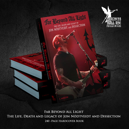 Jon Nödtveidt - Far Beyond All Light - The Life, Death and Legacy of Jon Nödtveidt and Dissection (Book)